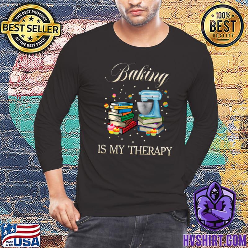 Baking Is My Therapy Books Cakes T-Shirt