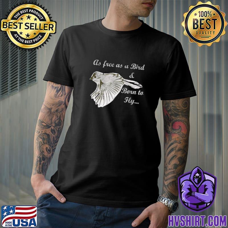 Black And White Bird Drawing As Free As A Bird T-Shirt