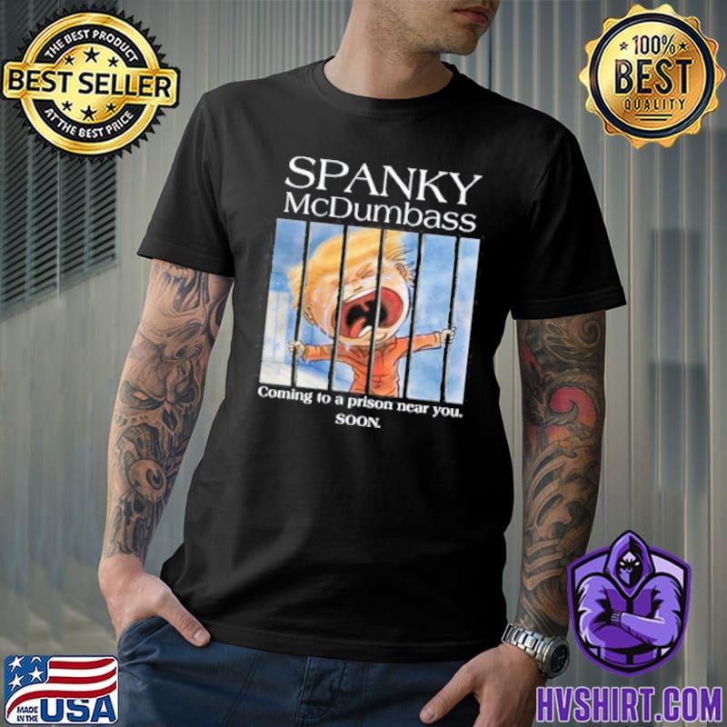 Brooklyndad Defiant Spanky Mcdumbass Coming To A Prison Near You Soon Shirt