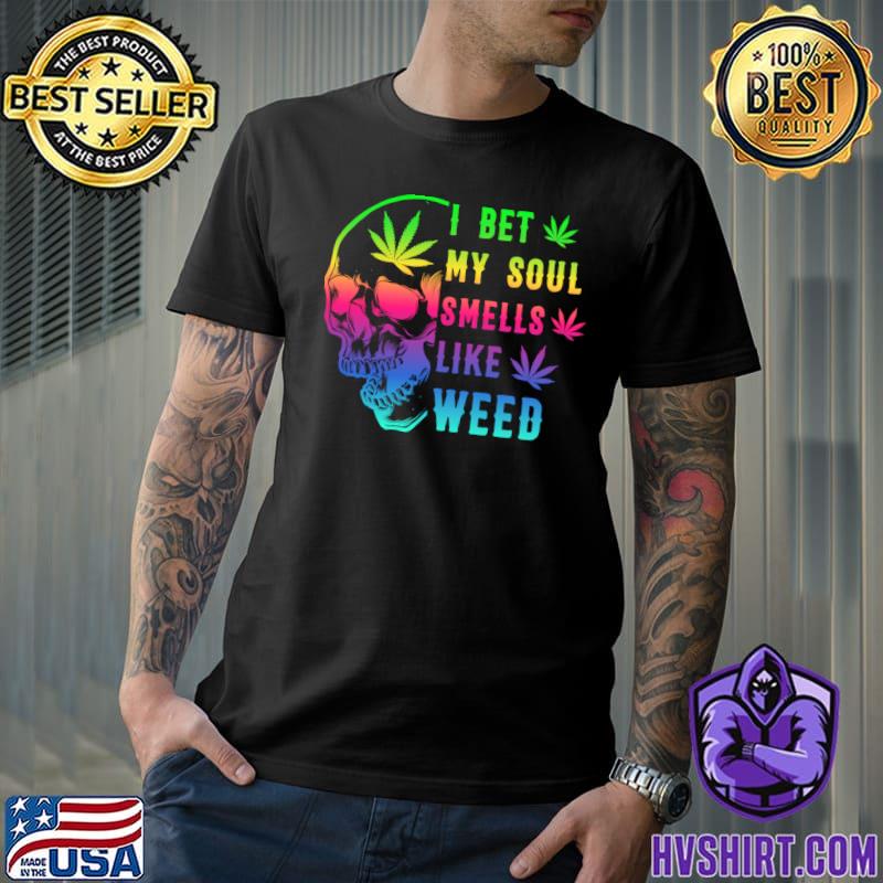 I Bet My Soul Smell Likes Weed Skull Cannabis Rainbow T-Shirt