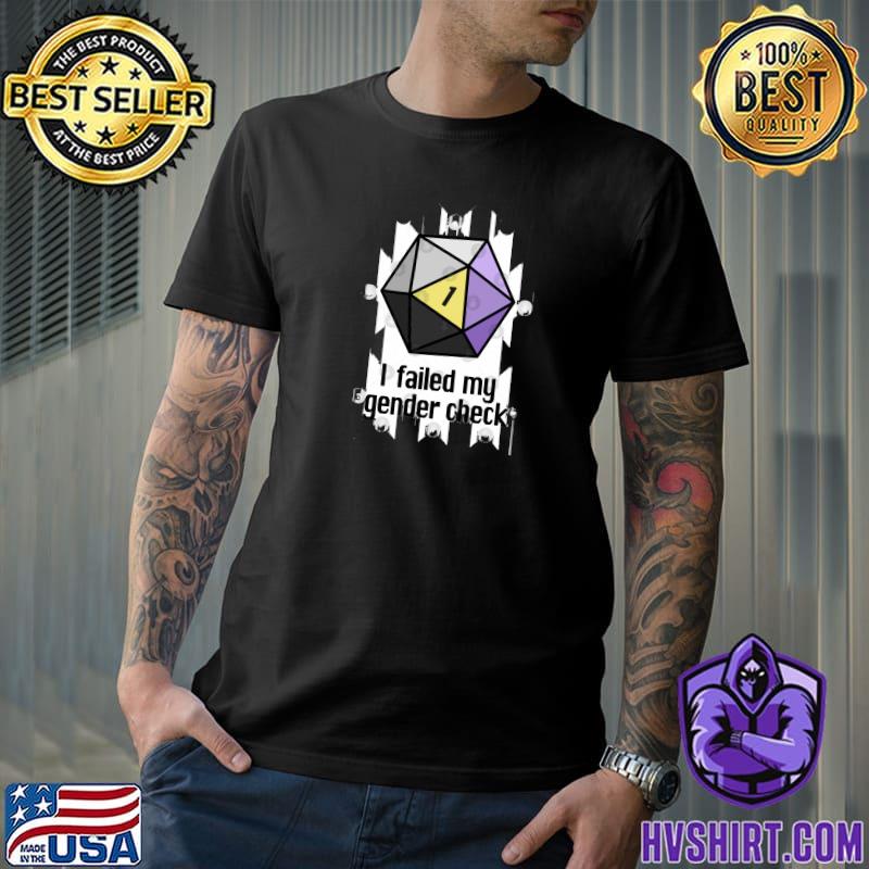 I failed my gender check dice number one T-Shirt