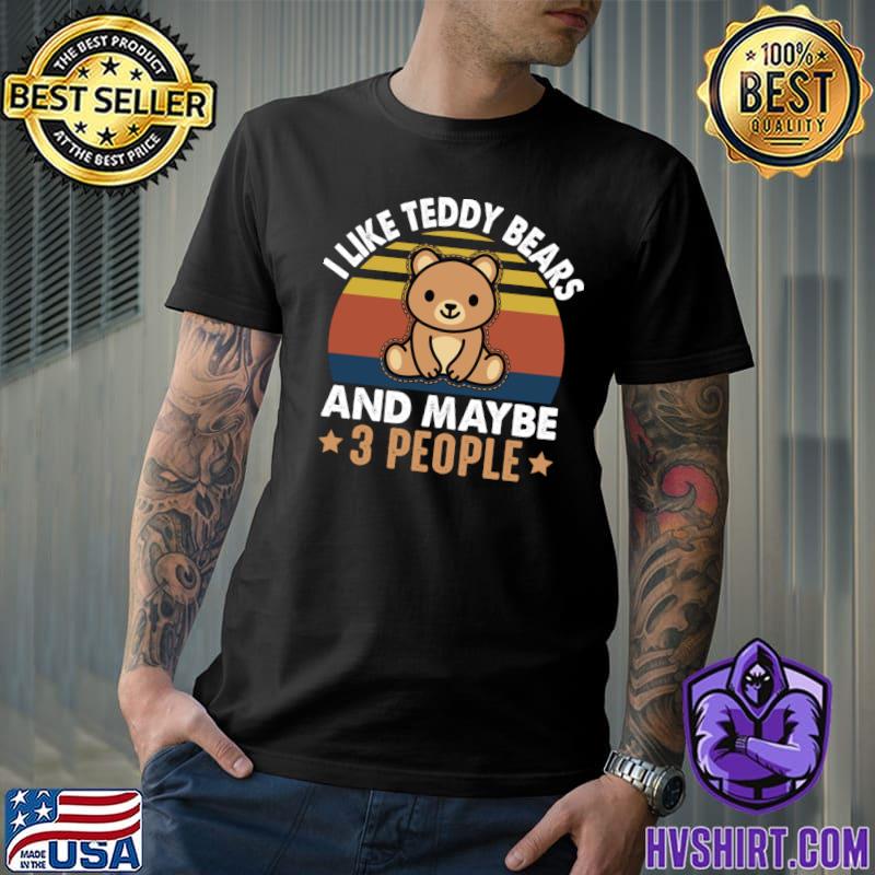 I Like Teddy Bears And Maybe 3 People I Teddy Bear Vintage Stars T-Shirt
