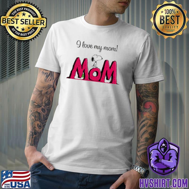I Love My Mom Snoopy Mom shirt