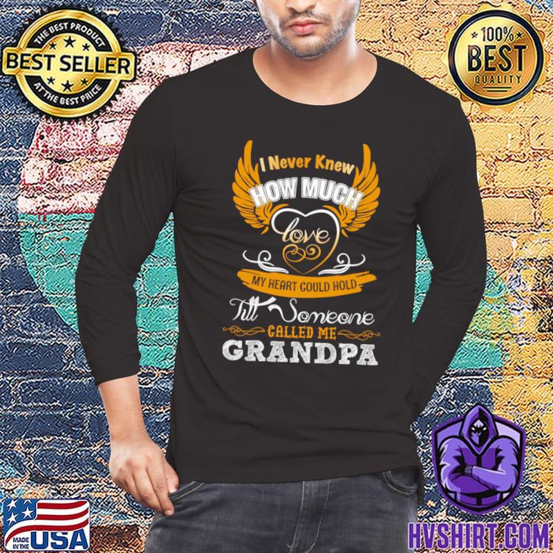 I Never Knew How Much Love Heart Could Hold Till Someone Me Grandpa Wings T-Shirt
