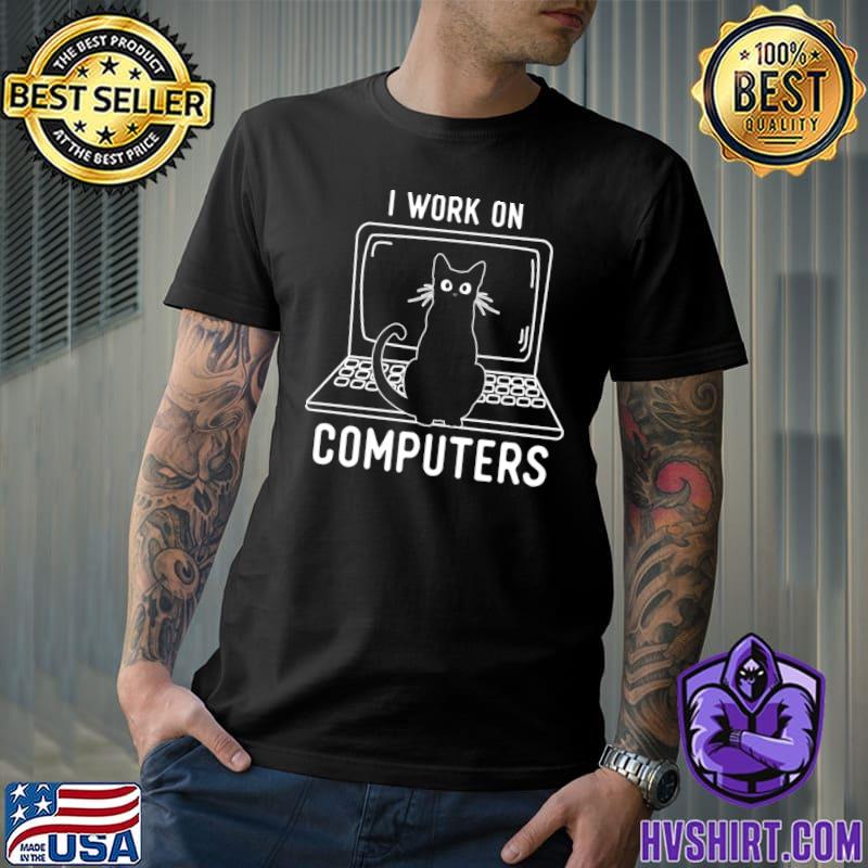 I Work On Computers Distracting Cat On Laptop T-Shirt
