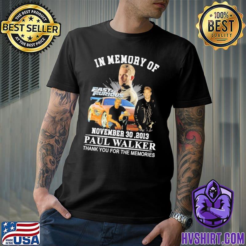 In memory of November 30,2013 paul Walker thank you for the memories Fast and Furious shirt