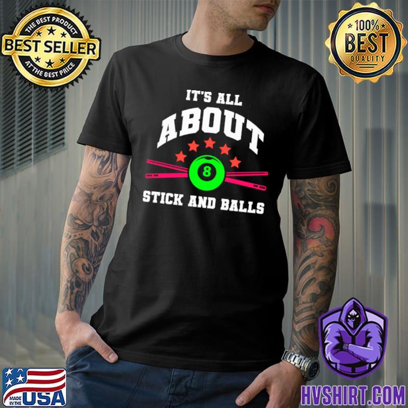 It's All About Stick And Balls Stars Billiard Snooker Club T-Shirt