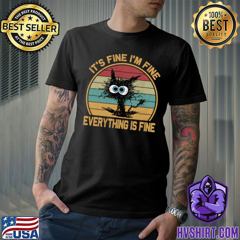 It's Fine I'm Fine Everything Is Fine Vintage Cat Father's Day T-Shirt