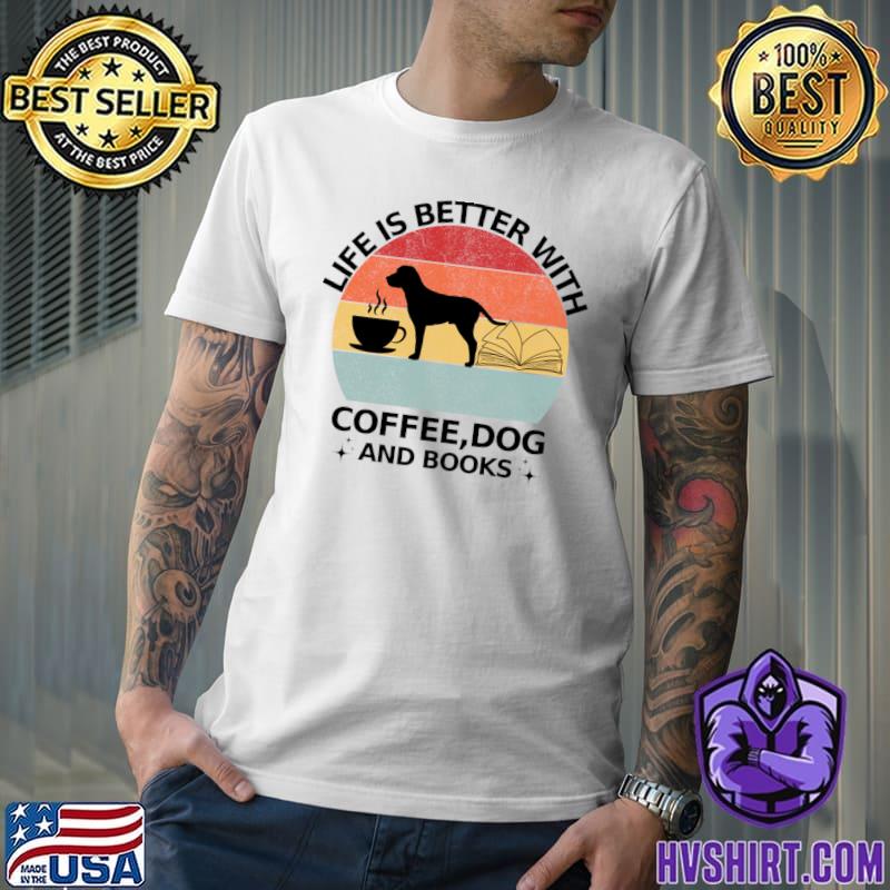 Life is better with coffee dog and books vintage sunset T-Shirt