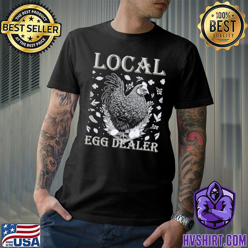 Local Egg Dealer Chicken Lover Bleached Farm Farmer T-Shirt