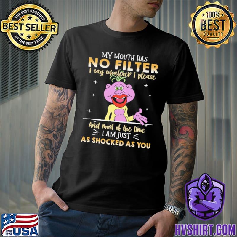 My mouth has no filter I say whatever I please and most of the time I am just as shocked as you Peanut Jeff Dunham shirt