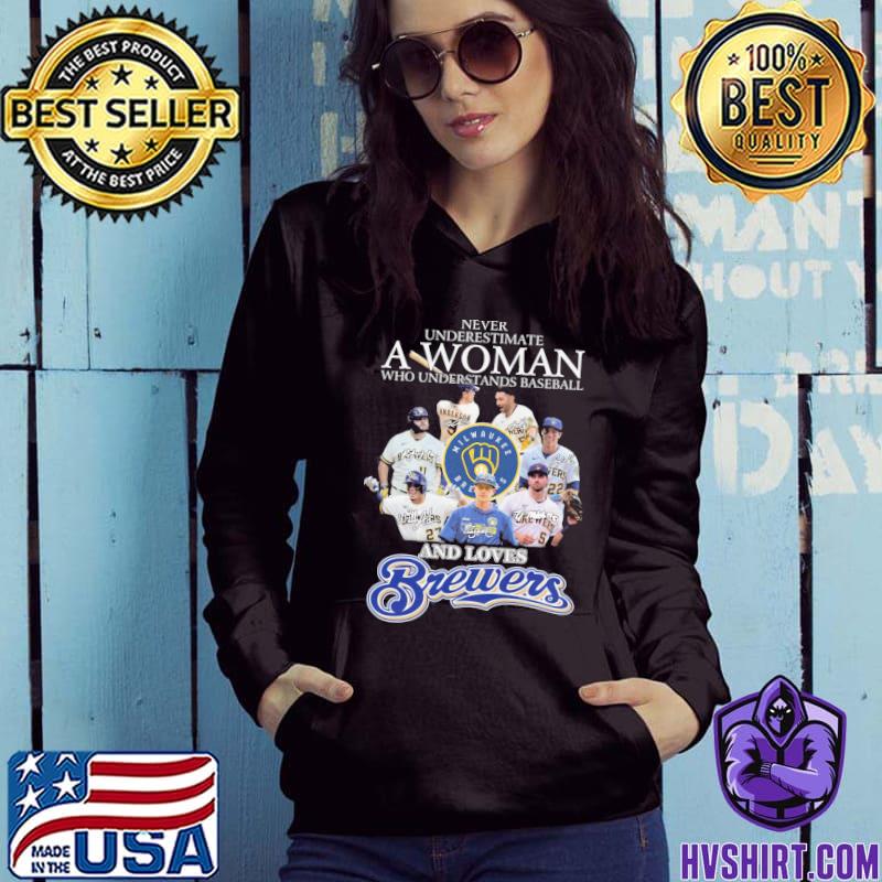 Milwaukee Brewers Never underestimate a woman who understands baseball and  loves Brewers shirt, hoodie, sweater and long sleeve