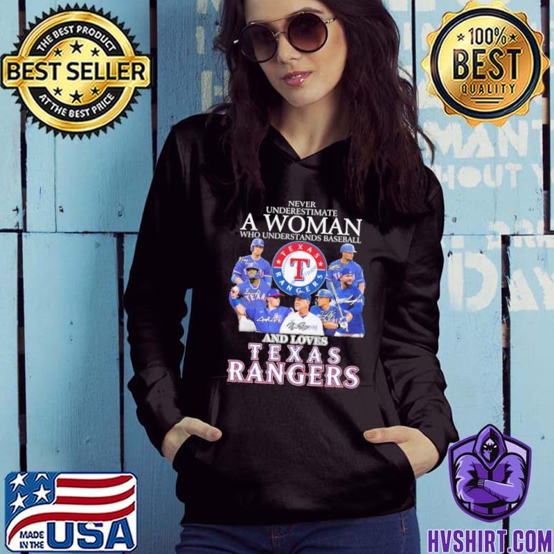 Never Underestimate A Woman Who Understands Baseball And Loves Texas  Rangers Shirt, hoodie, sweater, long sleeve and tank top