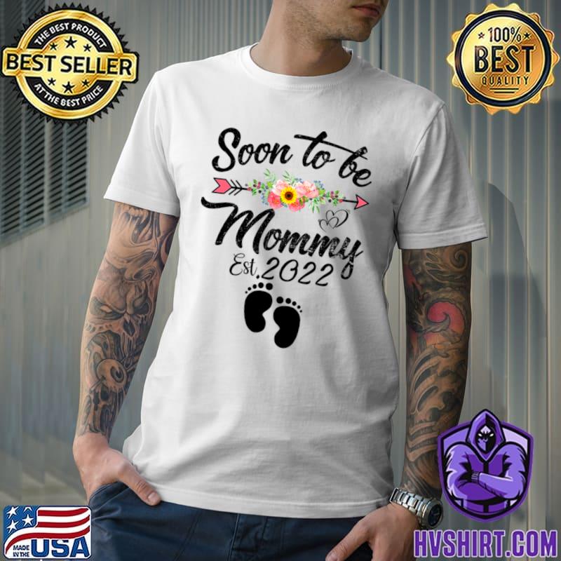 Soon To Be Mommy 2022 Mother's Day First Flowers Pregnancy T-Shirt