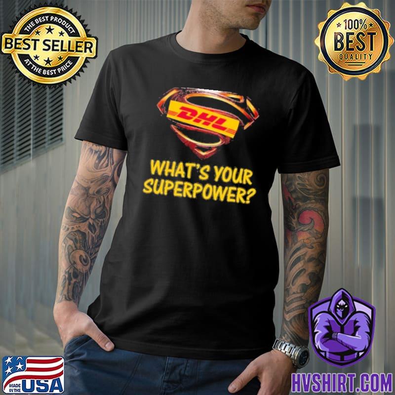 Superman what's your superpower DHL shirt