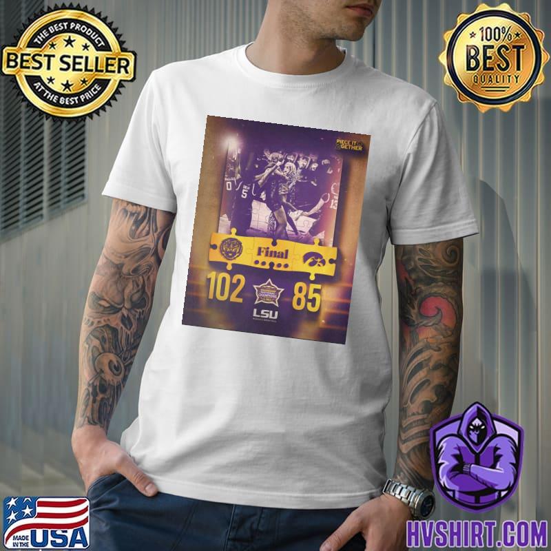 The LSU Tigers Basketball Are National Champions 102 85 piece it gether shirt