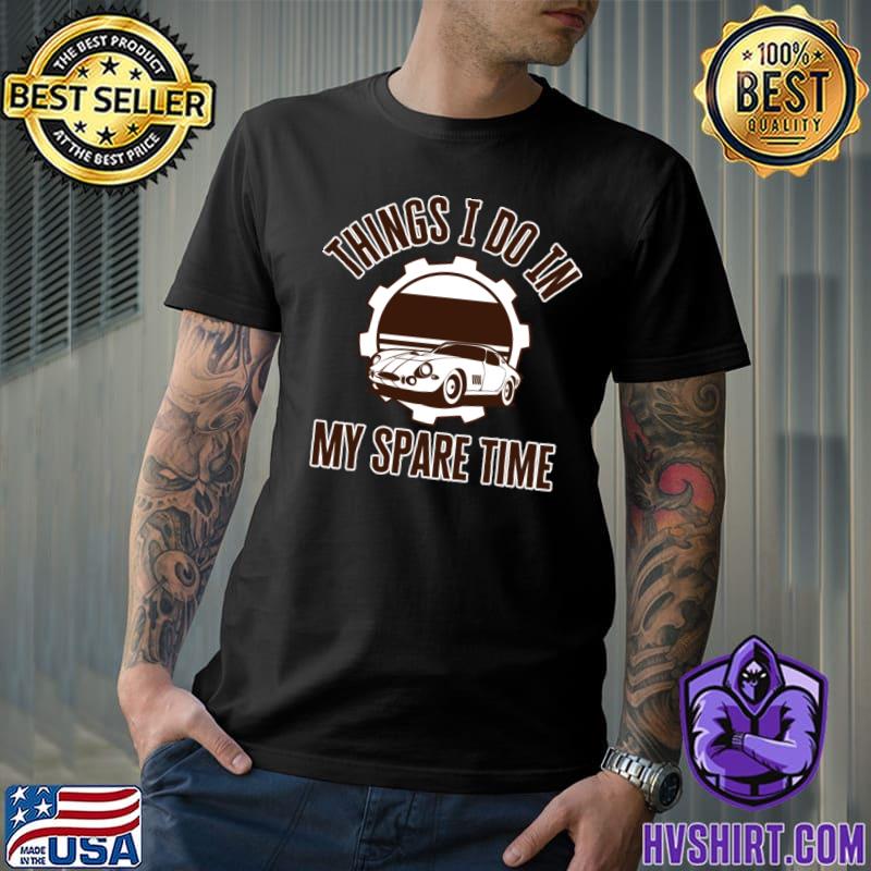 Things I Do In My Spare Time Car T-Shirt