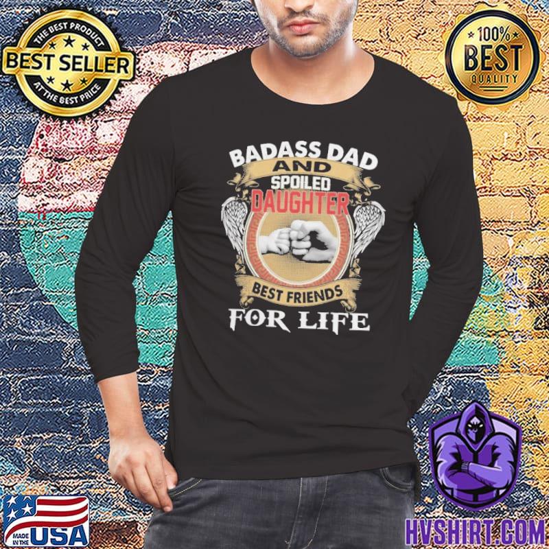 Badass dad and spoiled daughter for life wing shirt