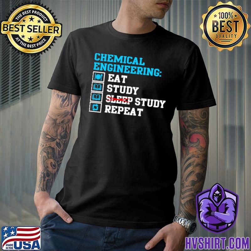 Chemical Engineering Eat Study Sleep Engineer Student T-Shirt