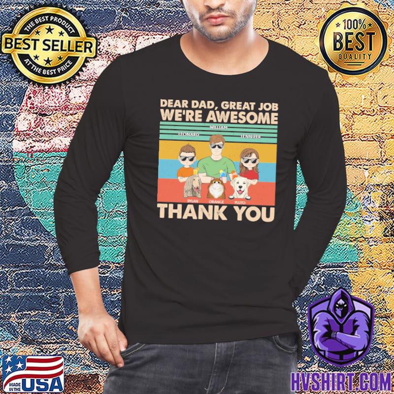 Dear Dad Great Job We're Awesome Thank You Kids And Pets vintage shirt
