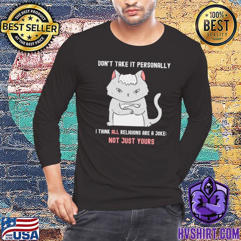 Don't take it personally think all religions are a joke cat shirt