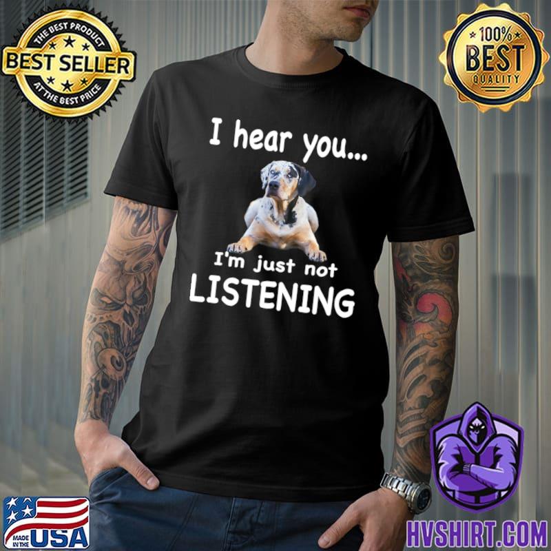 I Hear You I'm Just Not Listening American Leopard Hound T-Shirt
