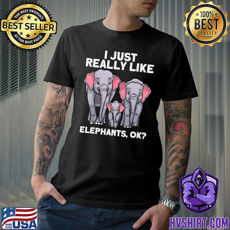 I Just Really Like Elephant Land Animal Elephant Lover T-Shirt