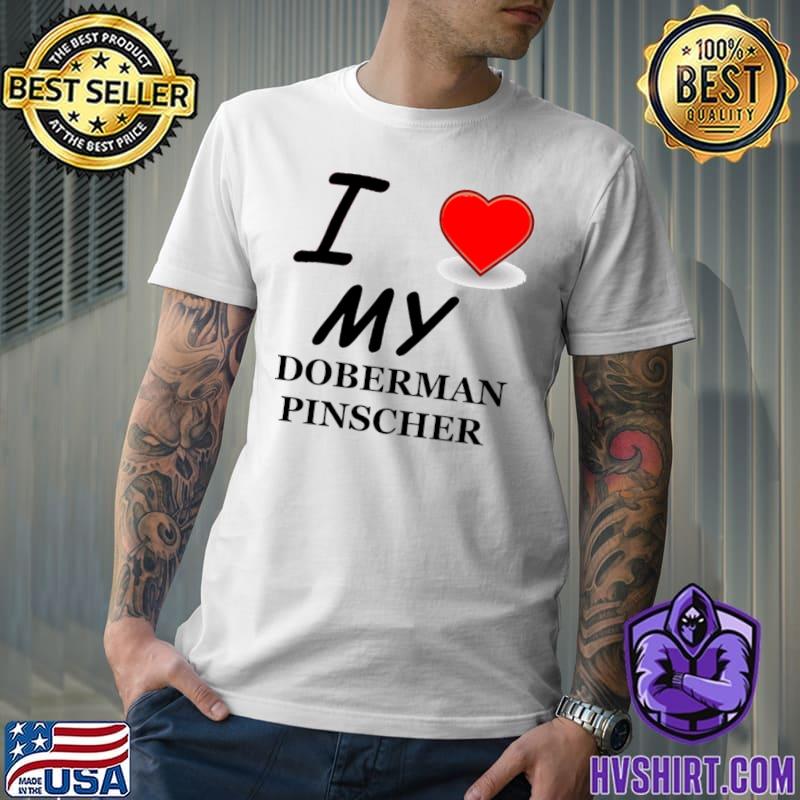 I Love My Doberman Pinscher T-Shirt