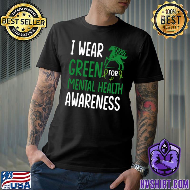 I wear green mental health awareness support week horserace trainer T-Shirt
