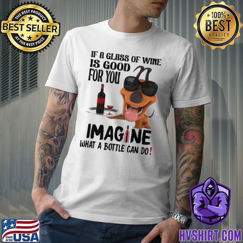 If a glass of wine for you imagine dog shirt