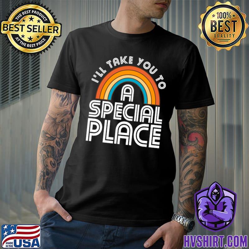 I'll take you to a special place rainbow retro T-Shirt