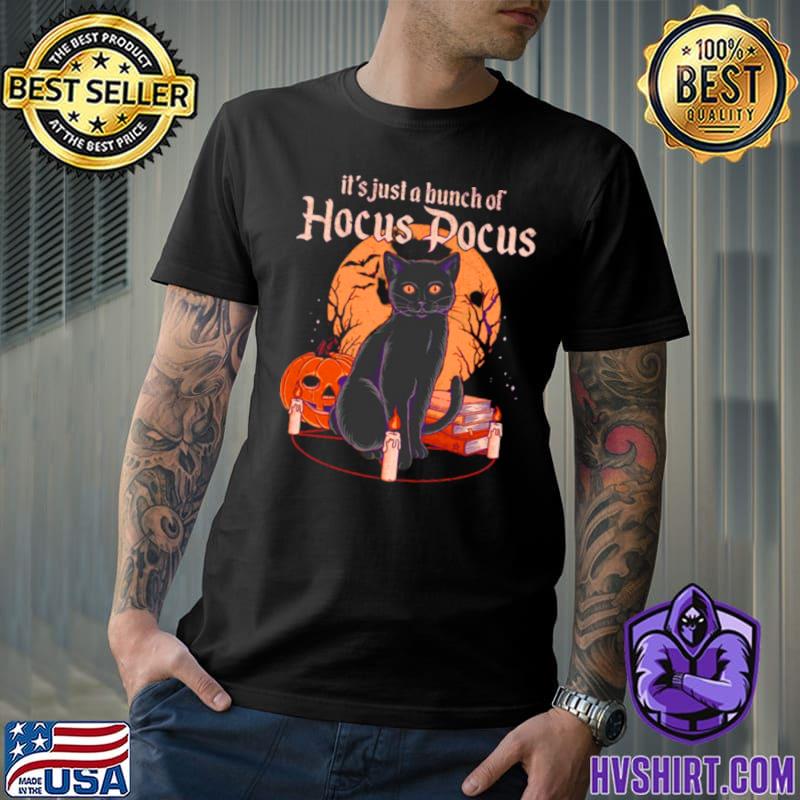 It's just a bunch of hocus pocus black cat pumpkin moon halloween T-Shirt