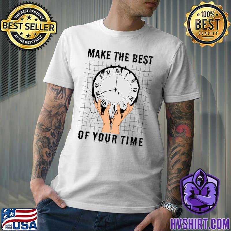 Make the best of your time o'clock T-Shirt