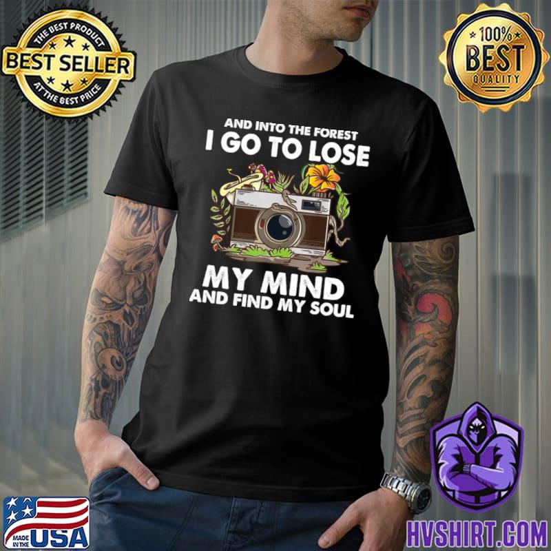 Nature Photograph And Into The Forest I Go Lose Soul Flower T-Shirt