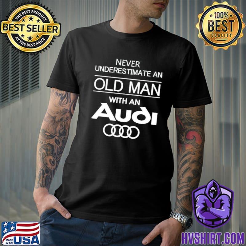 Never underestimate old man with an audi shirt