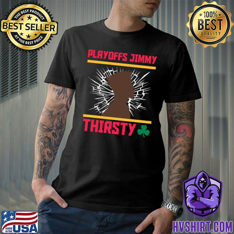 Playoffs Jimmy Buckets Thirsty B T-Shirt