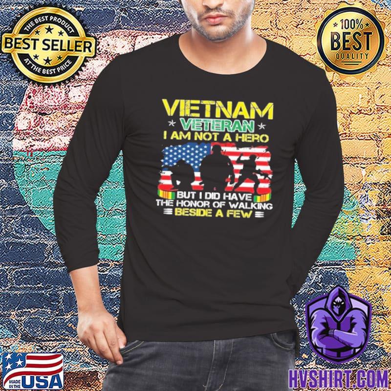 Vietnam veteran not a hero honor of walking beside american flag shirt
