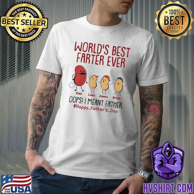 World's Best Farter Ever I Mean Father Beans shirt