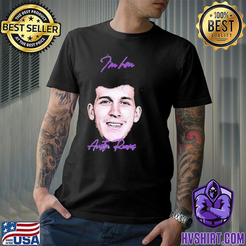 I'm him Austin Reaves you ain't shit shirt, hoodie, sweater, long sleeve  and tank top