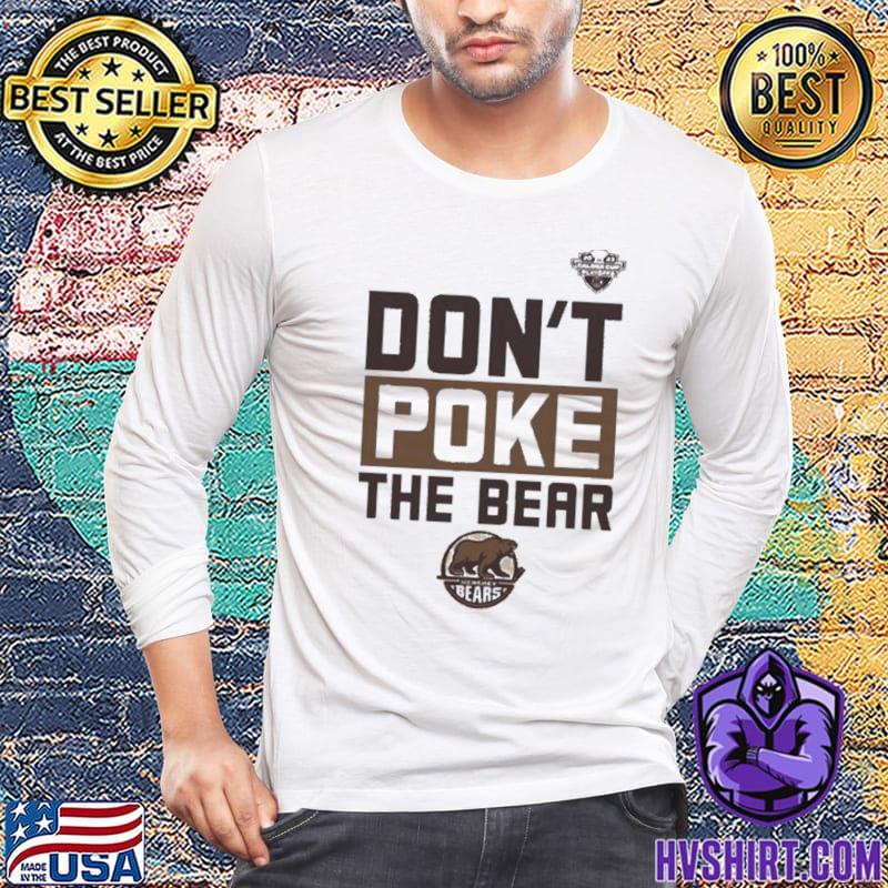 Hershey Bears Dont Poke The Bear Calder Cup Playoffs Shirt