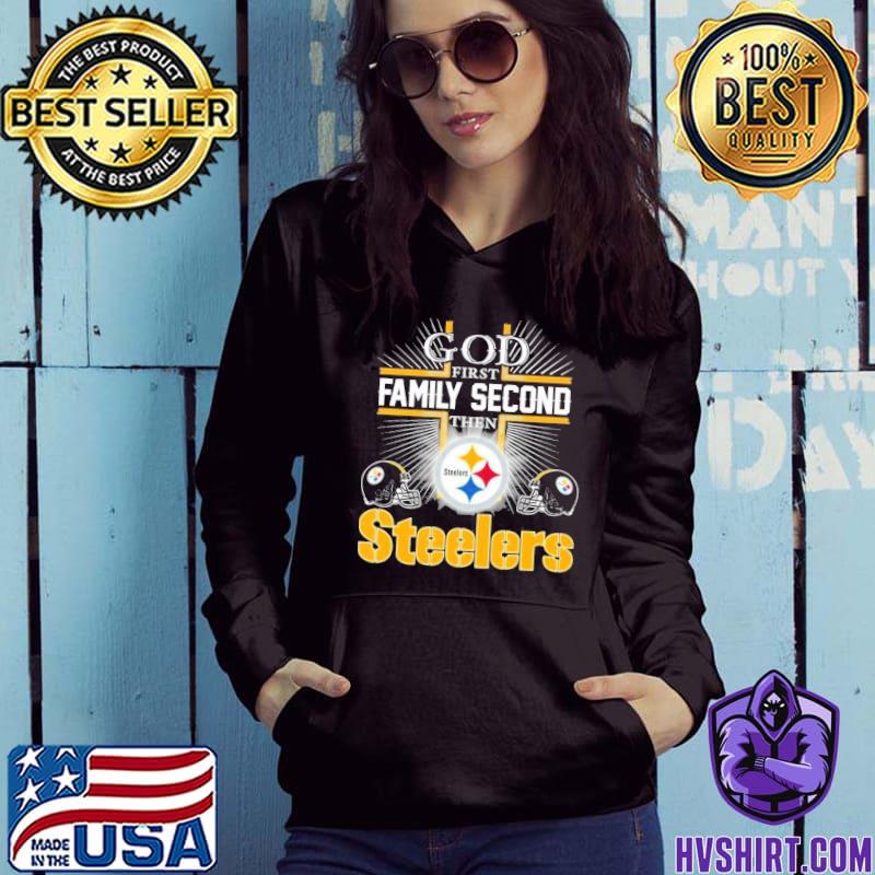 Pittsburgh Steelers Shirt God First Family Second - High-Quality