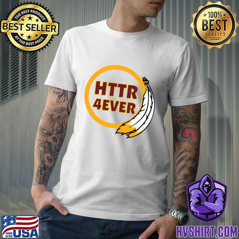 HTTR 4EVER T-Shirt, hoodie, sweater, long sleeve and tank top