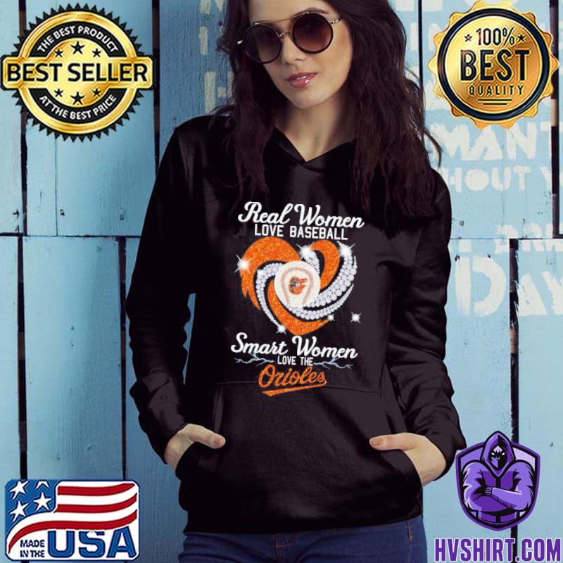 Real women love baseball smart women love the Baltimore Orioles diamond  heart shirt, hoodie, sweater, long sleeve and tank top