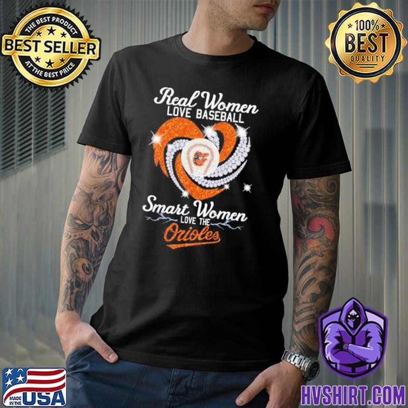 Real women love baseball smart women love the Baltimore Orioles diamond  heart shirt, hoodie, sweater, long sleeve and tank top