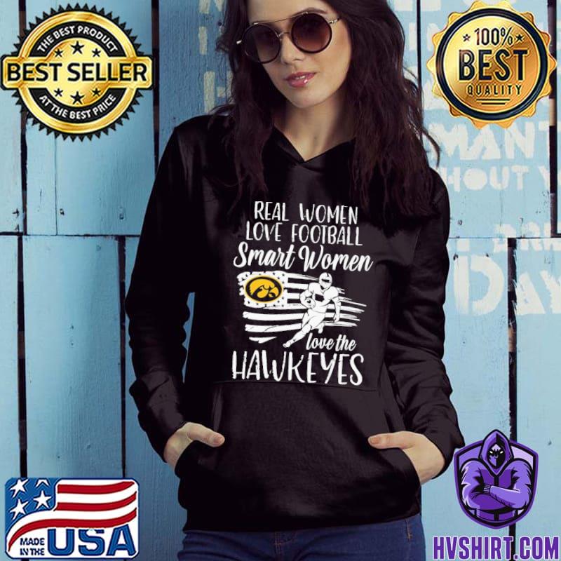 Real Women love football smart Women love the Iowa Hawkeyes American flag  shirt, hoodie, sweater, long sleeve and tank top