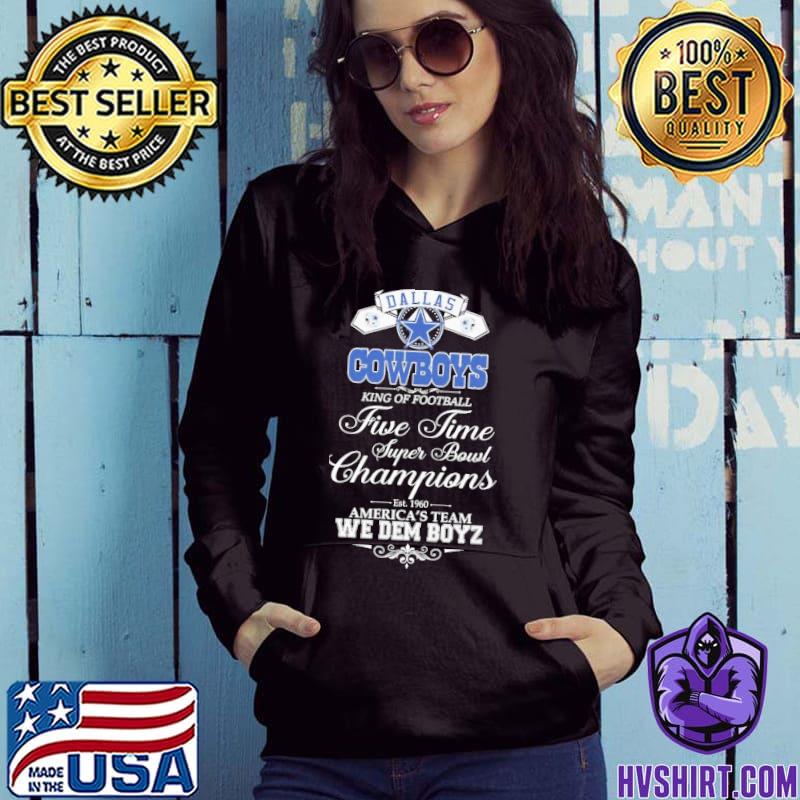 Dallas Cowboys king of football americas team we dem boyz 2023 shirt,  hoodie, longsleeve tee, sweater