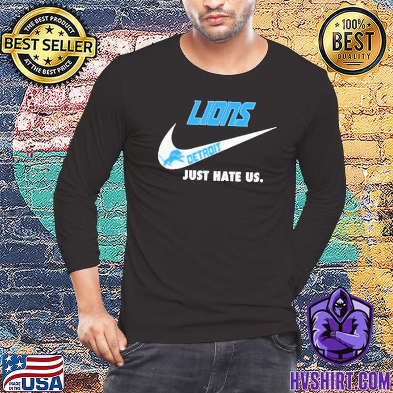 Official Detroit Lions Nike Logo Just Hate Us 2023 Shirt, hoodie, sweater, long  sleeve and tank top