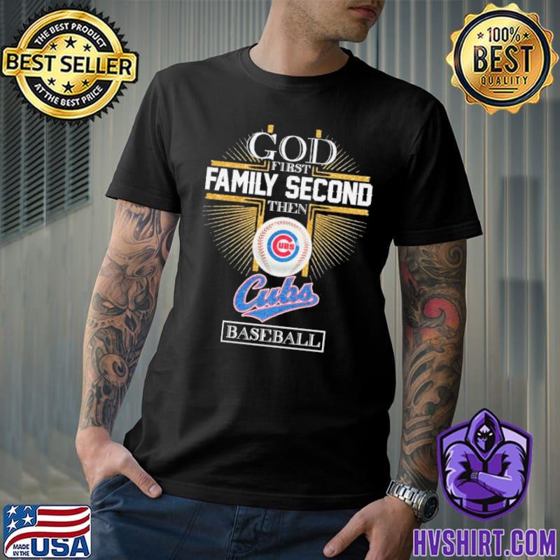 God First Family Second Then Chicago Cubs Cross Baseball shirt, hoodie,  sweater, long sleeve and tank top