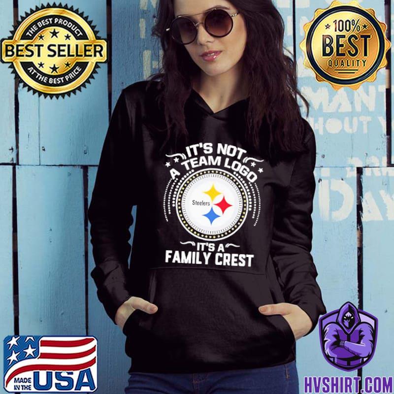 It Is Not A Team Logo It Is A Family Crest Pittsburgh Steelers T