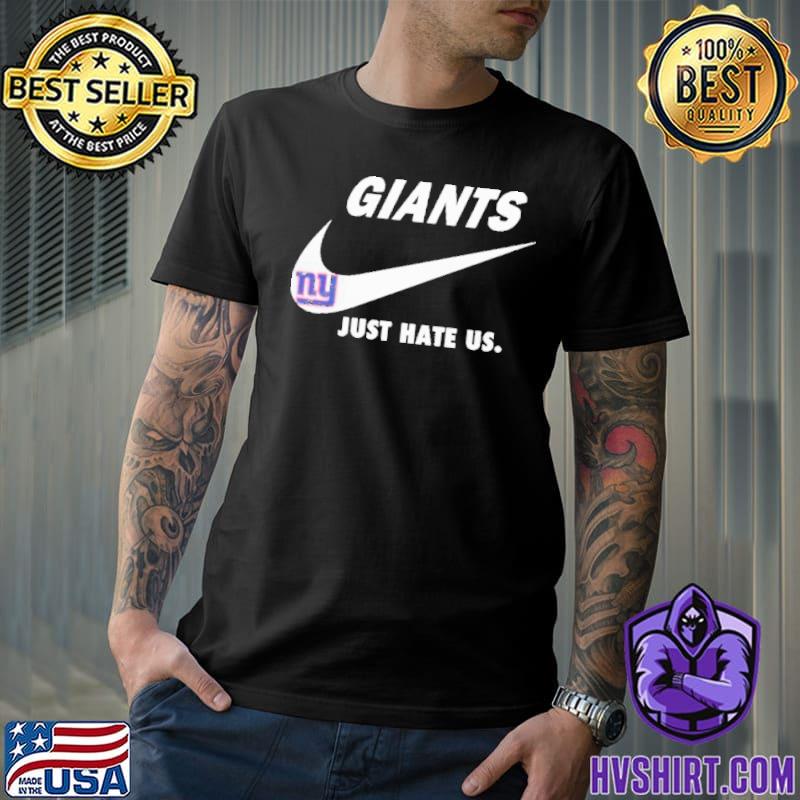 New York Giants Nike Giants Just Hate Us Shirt, hoodie, sweater, long  sleeve and tank top